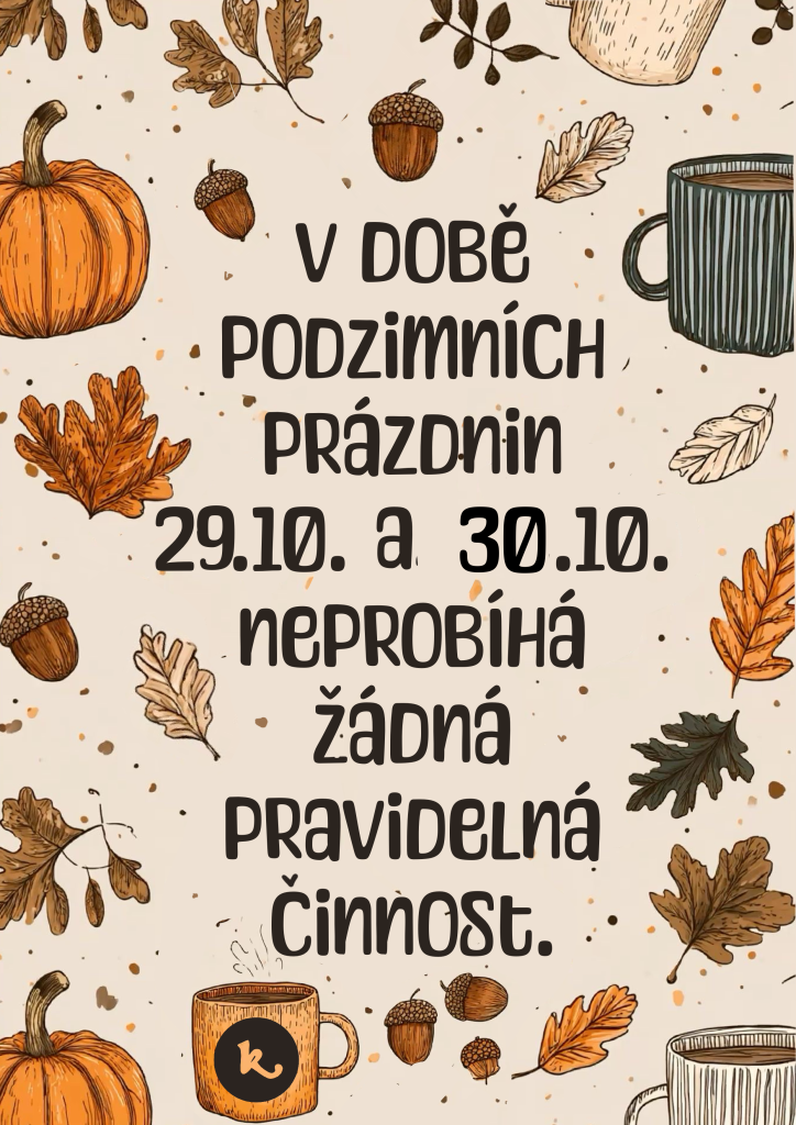 O PODZIMNÍCH PRÁZDNINÁCH KROUŽKY NEPROBÍHAJÍ 