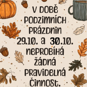 O PODZIMNÍCH PRÁZDNINÁCH KROUŽKY NEPROBÍHAJÍ 